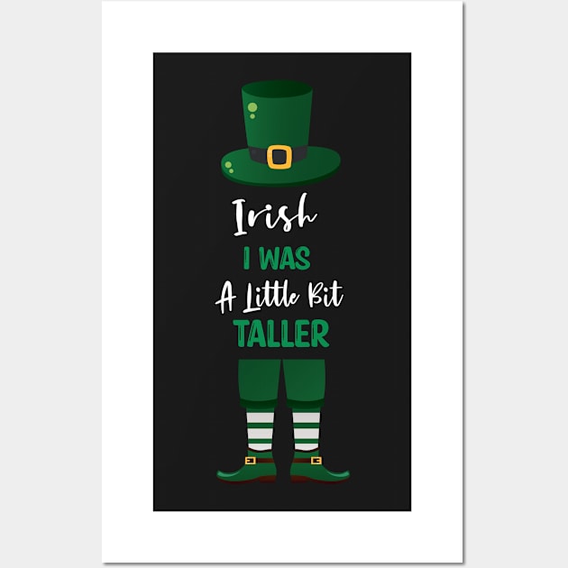 Irish I Was A Little Bit Taller - Funny Irish Hat Saint Patrick's Day Saying Wall Art by WassilArt